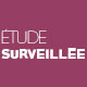 L'étude surveillée