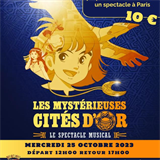 Spectacle "Les mystérieuses Cités d'or"  à PARIS pour les grands maternels et élémentaires de FONTENAY-TRESIGNY le mercredi 25 octobre