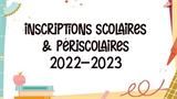 Inscriptions Scolaires et Périscolaires 2022-2023